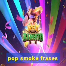 pop smoke frases