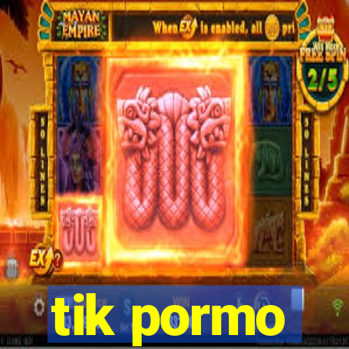 tik pormo