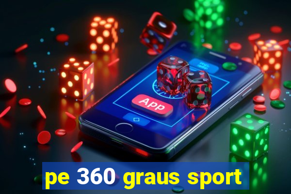 pe 360 graus sport