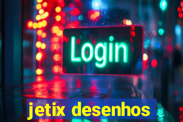 jetix desenhos