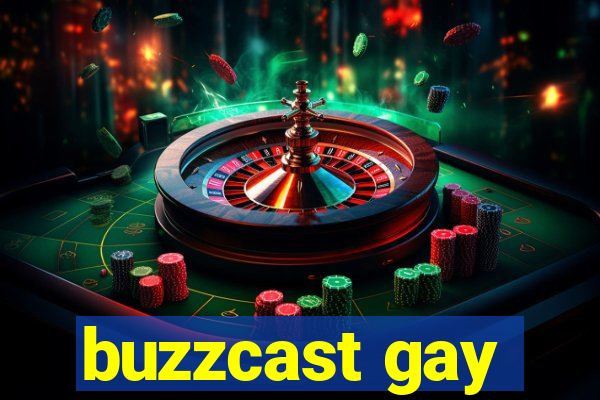 buzzcast gay