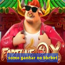 como ganhar no bbrbet