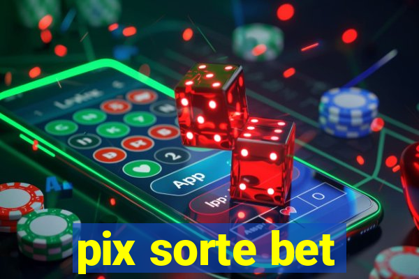 pix sorte bet