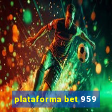 plataforma bet 959