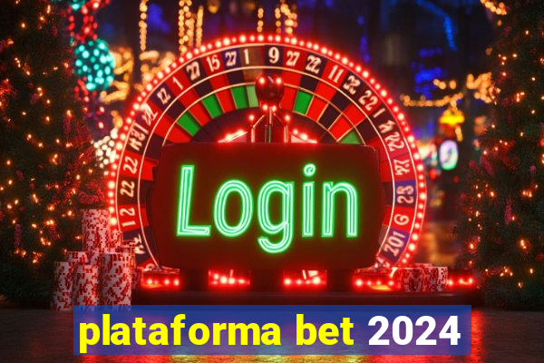 plataforma bet 2024