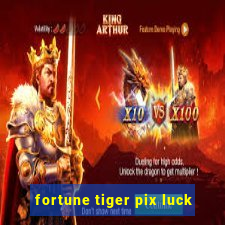 fortune tiger pix luck