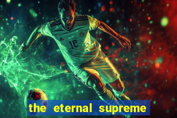 the eternal supreme pt br