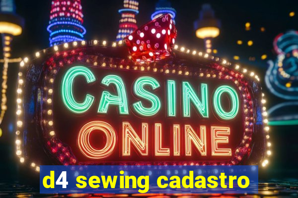 d4 sewing cadastro