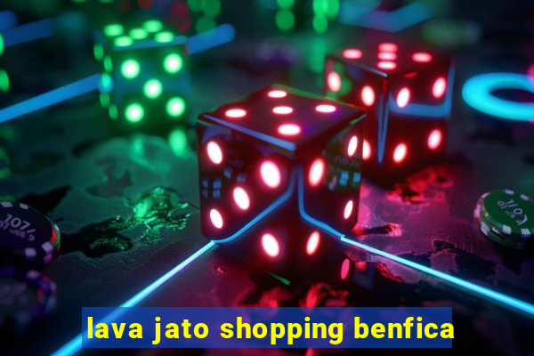 lava jato shopping benfica