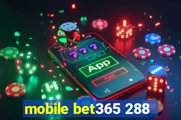 mobile bet365 288