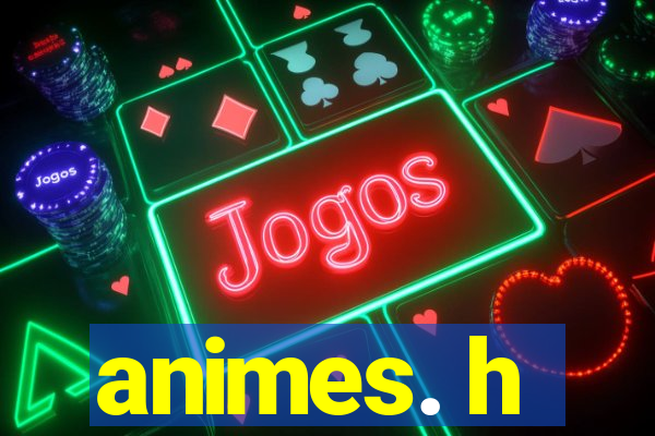 animes. h