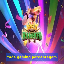 tada gaming porcentagem