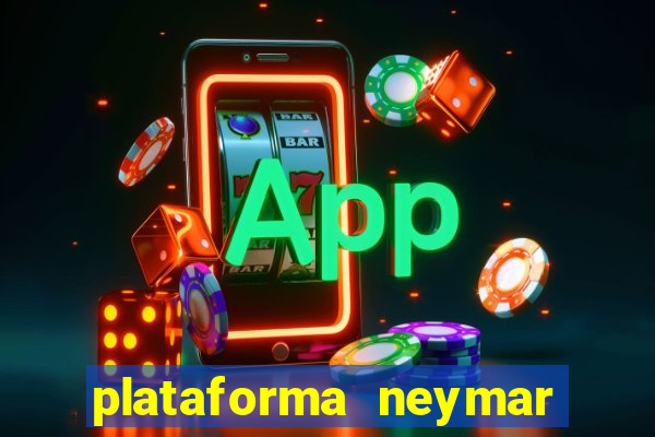 plataforma neymar jr bet