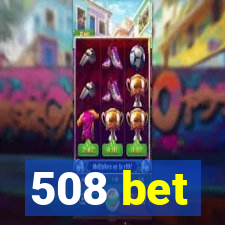 508 bet