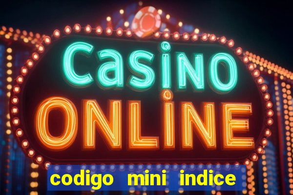 codigo mini indice setembro 2024