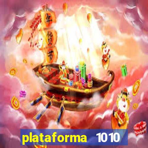 plataforma 1010 jogo do tigre