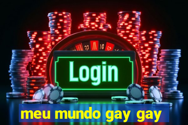 meu mundo gay gay