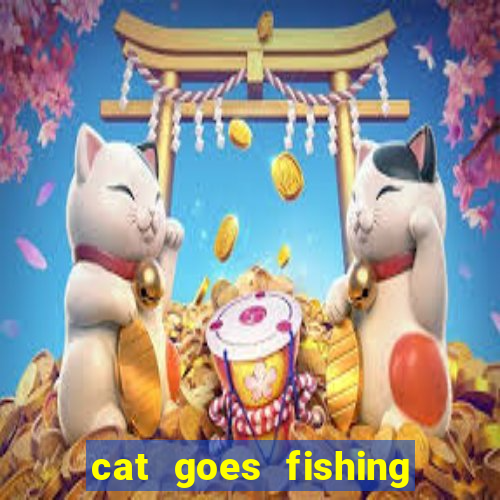 cat goes fishing free download