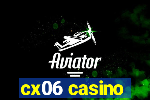 cx06 casino