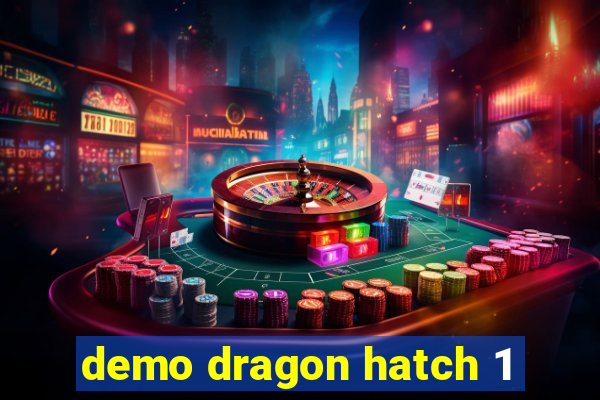 demo dragon hatch 1