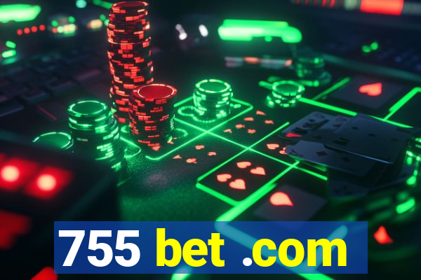 755 bet .com