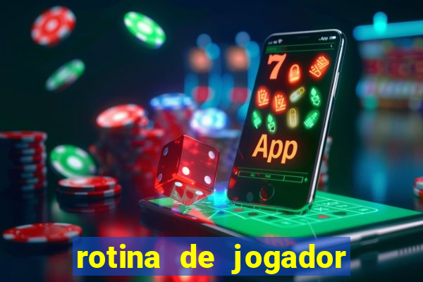 rotina de jogador de futebol