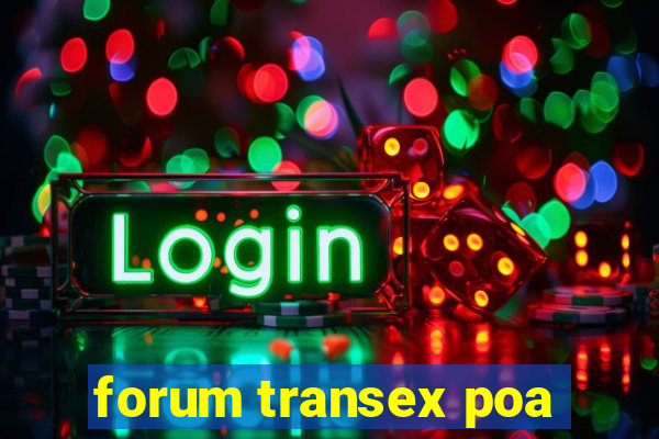 forum transex poa