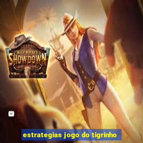 estrategias jogo do tigrinho