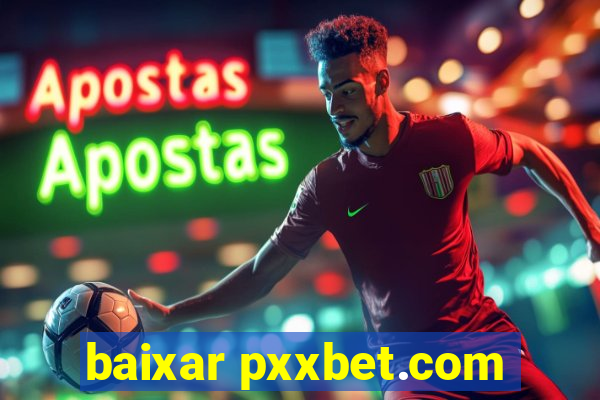 baixar pxxbet.com