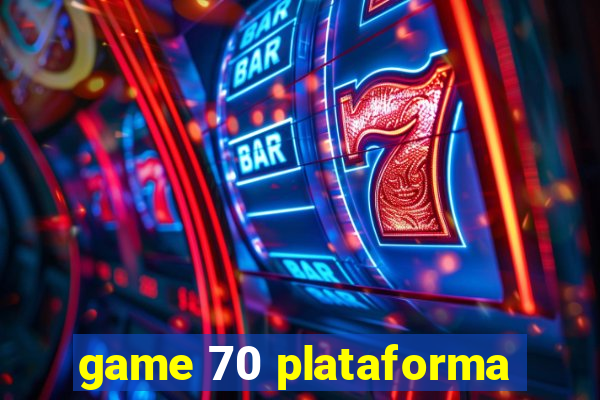 game 70 plataforma