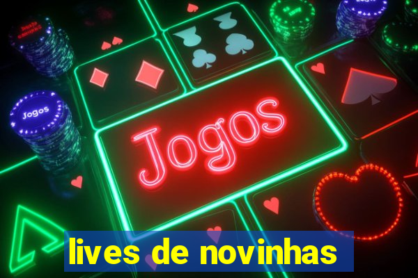 lives de novinhas