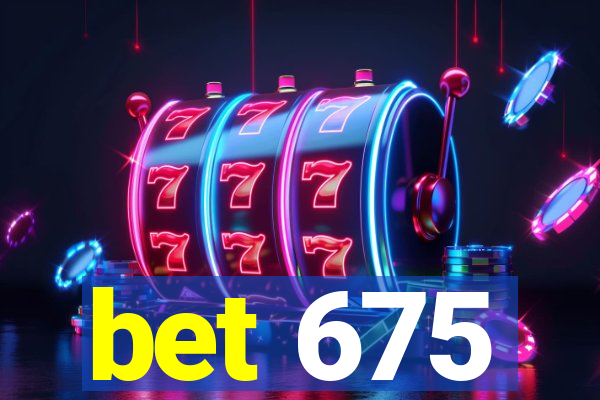 bet 675