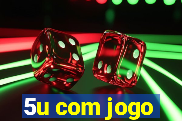 5u com jogo