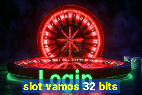 slot vamos 32 bits