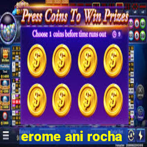 erome ani rocha