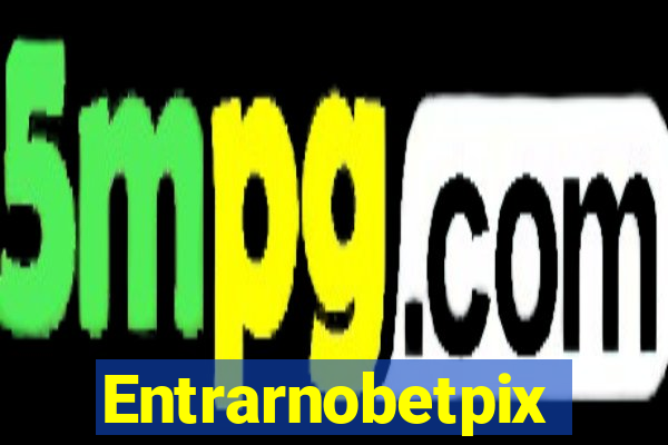 Entrarnobetpix