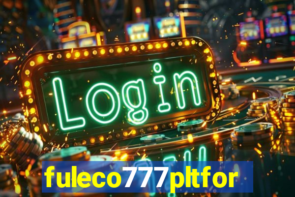 fuleco777pltfor