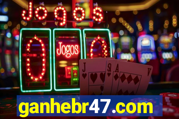 ganhebr47.com