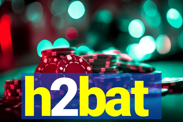 h2bat