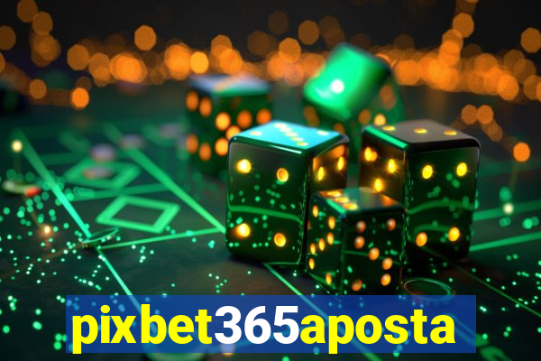 pixbet365aposta