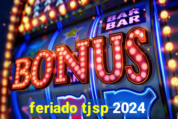 feriado tjsp 2024