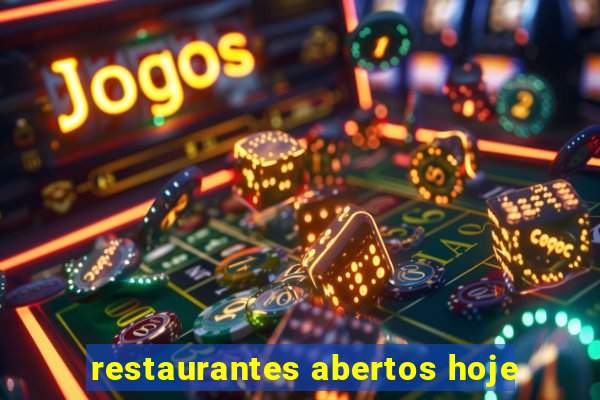 restaurantes abertos hoje