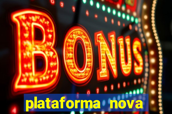 plataforma nova pagando muito