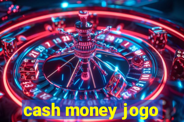 cash money jogo