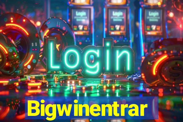 Bigwinentrar