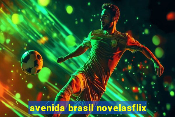 avenida brasil novelasflix