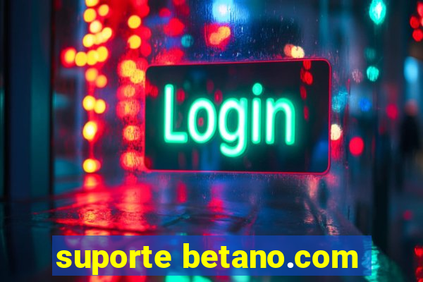 suporte betano.com