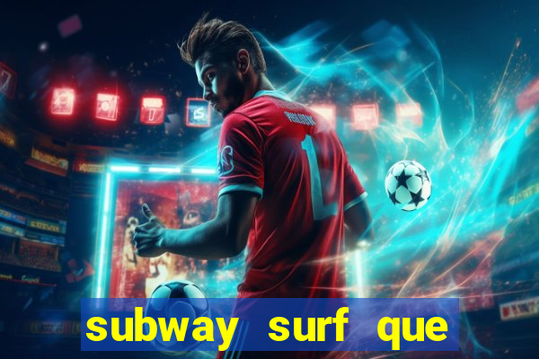 subway surf que ganha dinheiro link