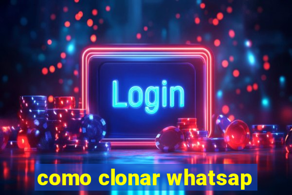 como clonar whatsap