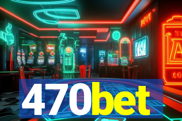 470bet